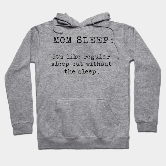 Mom Sleep Hoodie by Gsproductsgs